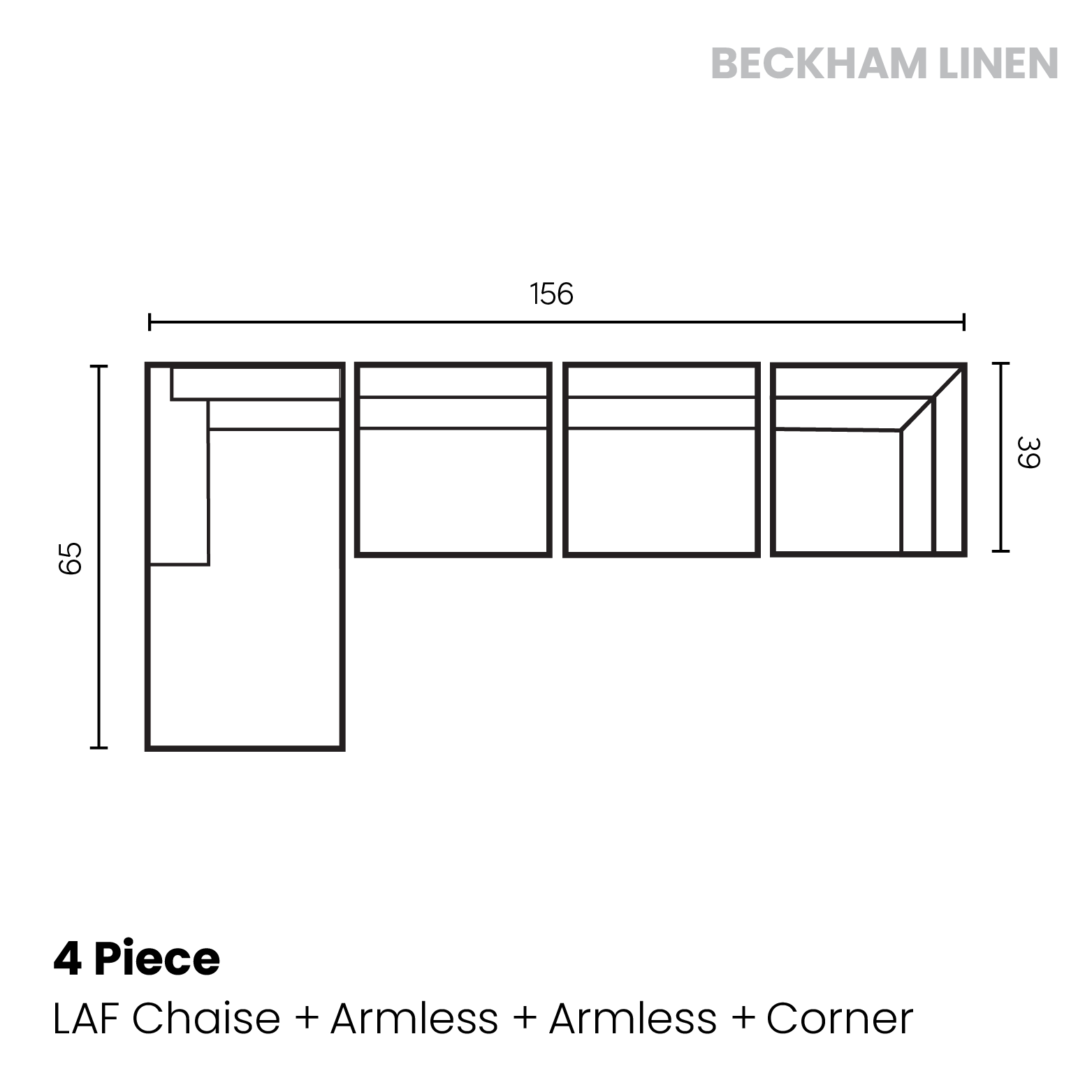 Beckham linen	4 piece (LAF Chaise, armless chair, armless chair, Corner)