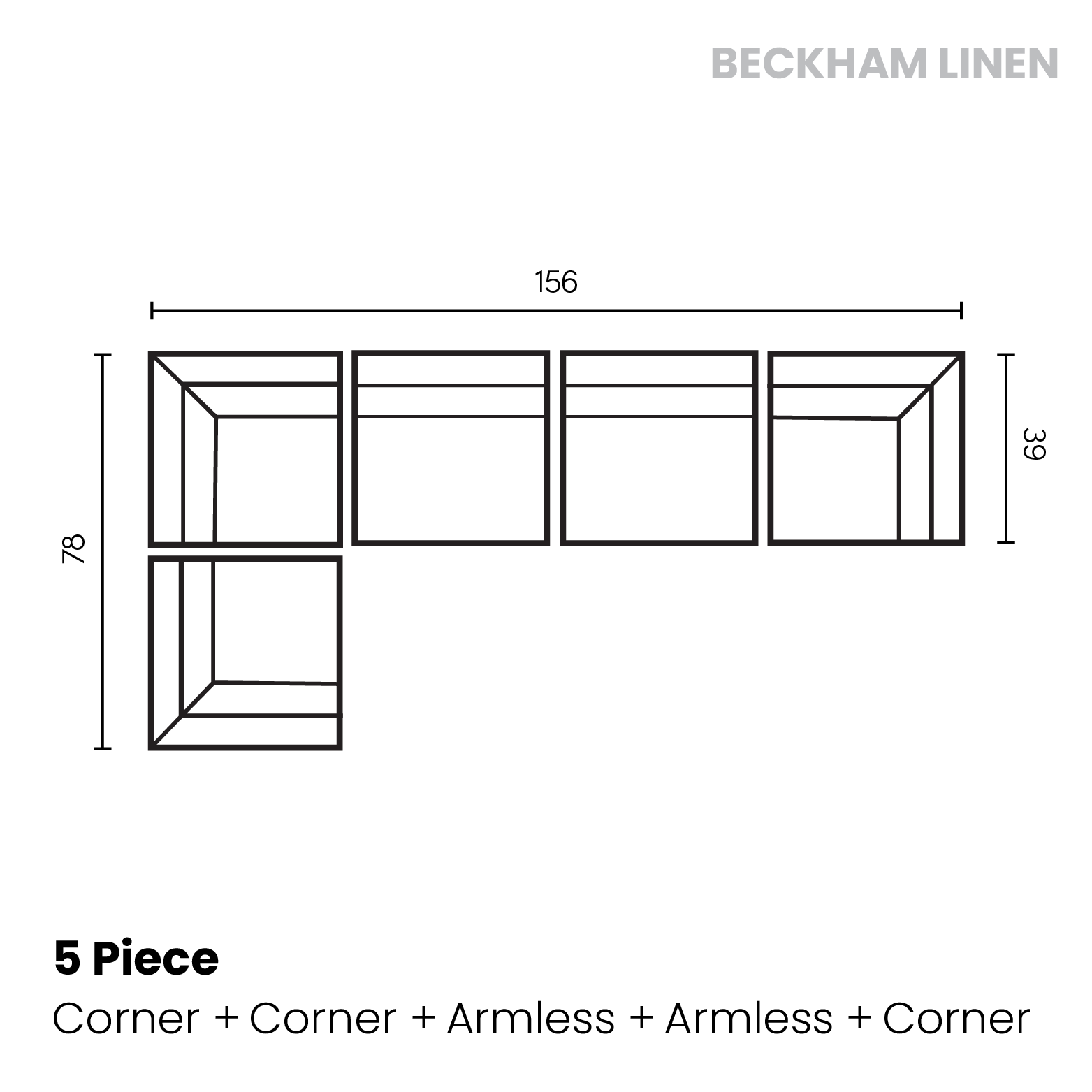 Beckham linen	5 piece (Corner, Corner, armless chair, Armless Chair, Corner)