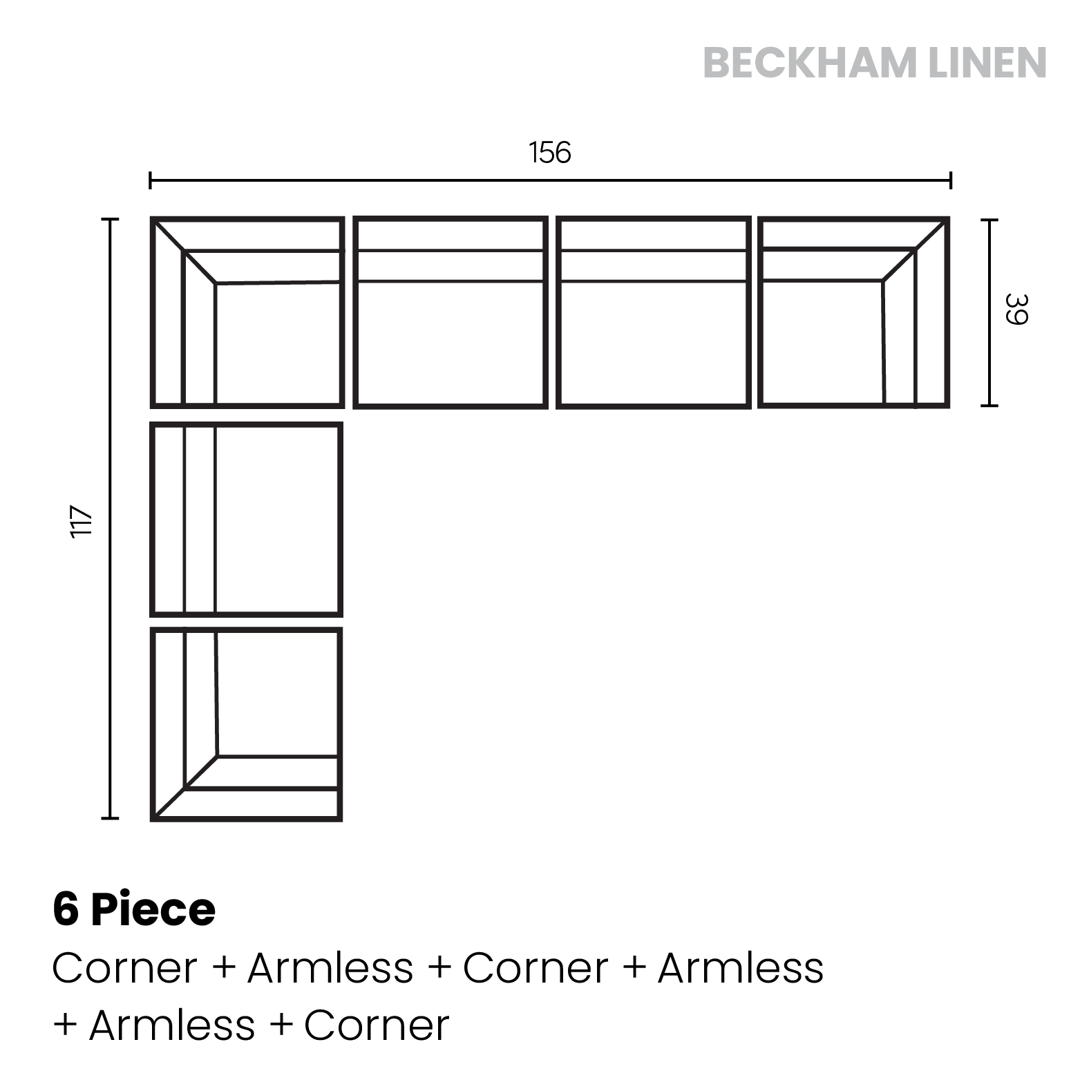 Beckham linen	6 piece (corner, armless chair, corner, armless chair, armless chair, corner)